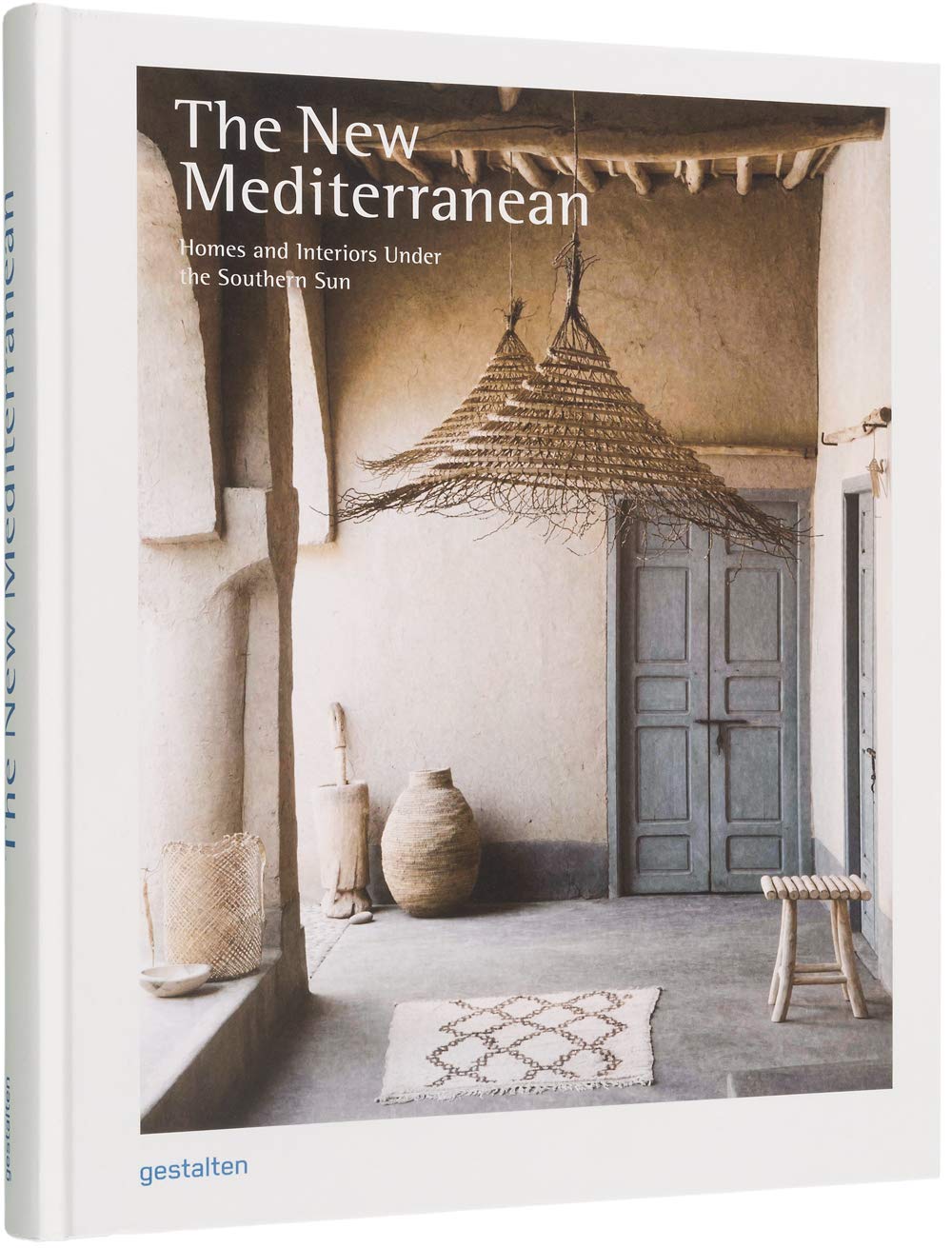 The New Mediterranean. Homes and Interiors under the Southern Sun